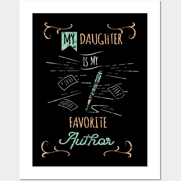 My Daughter Is My Favorite Author Wall Art by TheBestHumorApparel